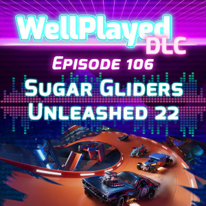 WellPlayed DLC Podcast Episode 106 – Sugar Gliders Unleashed 22