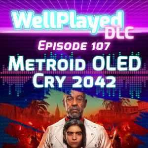 WellPlayed DLC Podcast Episode 107 – Metroid OLED Cry 2042