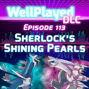 WellPlayed DLC Podcast Episode 113 – Sherlock‘s Shining Pearls