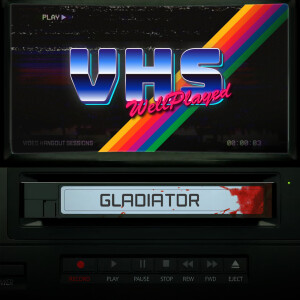 WellPlayed VHS – Revisiting Gladiator