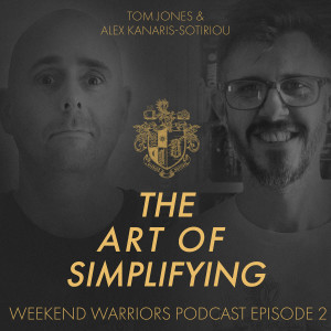 Ep 02: The Art of Simplifying - Tom Jones and Alex Kanaris-Sotiriou