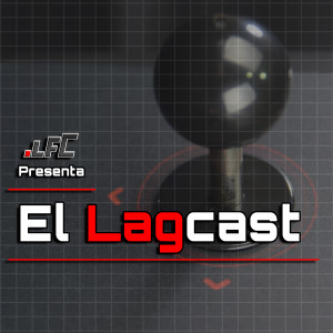 El Lagcast - Episodio 9 (NGU 2019)