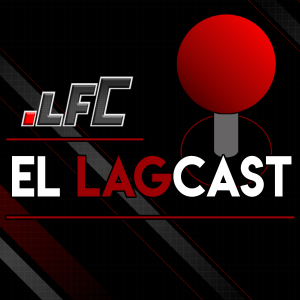 El Lagcast - Episodio 33