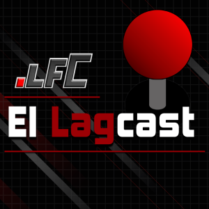 El Lagcast - Episodio 19