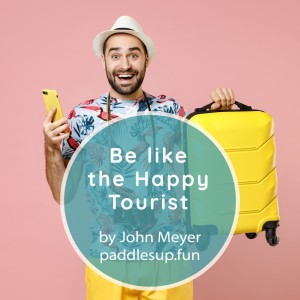 Be like the naive tourist...by John Meyer