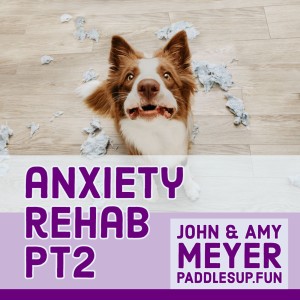 Anxiety Rehab PT2...by John and Amy Meyer