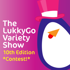 The LukkyGo Variety Show : Edition 10