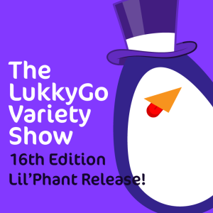 The LukkyGo Variety Show : Edition 16