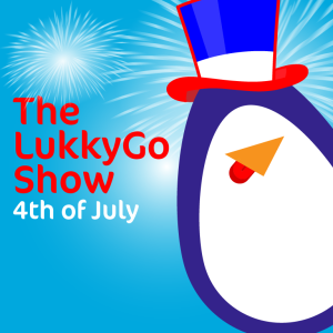 The LukkyGo Show : Edition 04th of July