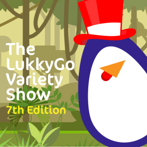 The LukkyGo Variety Show : Edition 07