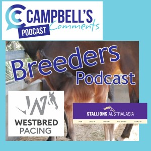 Campbells Comments Breeders Podcast Ep.7