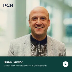 Unveiling the potential of BaaS: Insights from Brian Lawlor, Group CCO at B4B Payments