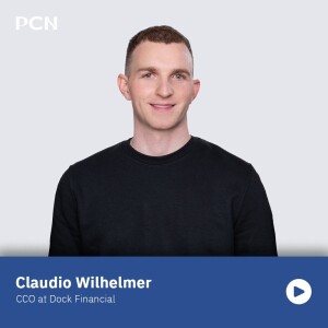 Claudio Wilhelmer, CCO at Dock Financial, on his Fintech journey from Revolut to Paydora and Dock Financial