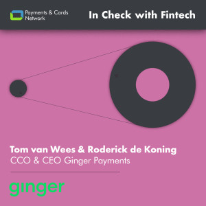An Interview with Tom van Wees and Roderick de Koning, CCO and CEO of Ginger Payments