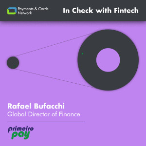 Interview with Rafael Bufacchi, Global Director of Finance at PrimeiroPay