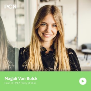 Magali Van Bulck, Head of EMEA Policy & Campaigns at Wise, on Cross-Border Payments Regulation