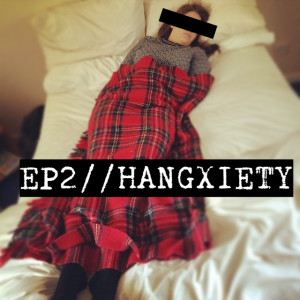 #2 // Hangxiety