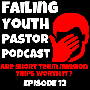 Are Short Term Mission Trips Worth it? Ep. 12