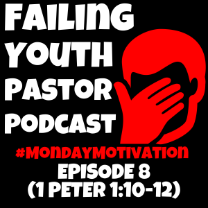 Monday Motivation Ep. 8 (1 Peter 1:10-12)