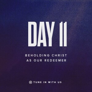 Beholding His Glory Day 11 - Beholding Christ As Our Redeemer | Pastor Timothy Lee