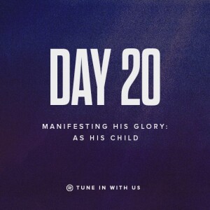 Beholding His Glory Day 20 - Manifesting His Glory: As His Child | Pastor Timothy Lee