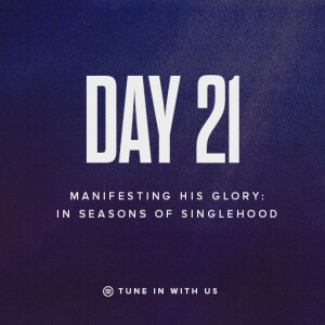 Beholding His Glory Day 21 - Manifesting His Glory: In Seasons of Singleness | Pastor Timothy Lee