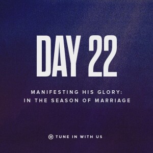 Beholding His Glory Day 22 - Manifesting His Glory: In The Season of Marriage | Pastor Timothy Lee