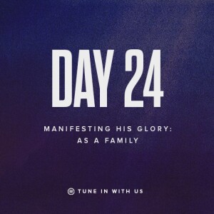 Beholding His Glory Day 24 - Manifesting His Glory: As A Family | Pastor Timothy Lee
