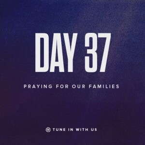 Beholding His Glory Day 37 - Praying for Our Families | Pastor Timothy Lee