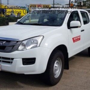 Questions That Customers Ask While Seeking UTE/Car Rental Services