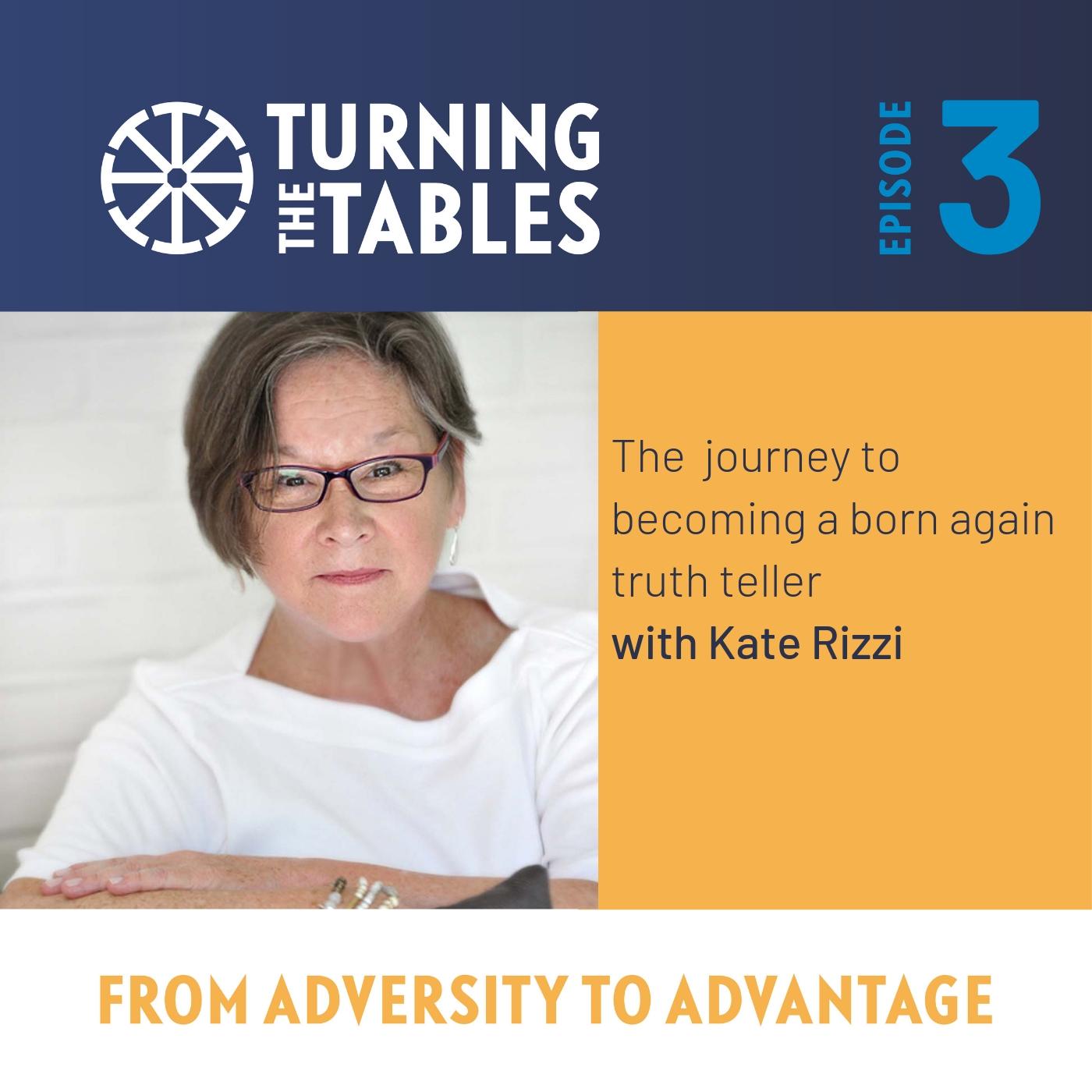 EP3: The journey to becoming a born again truth teller with Kate Rizzi