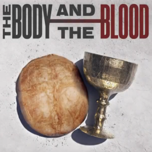 The Body and the Blood - Week 3
