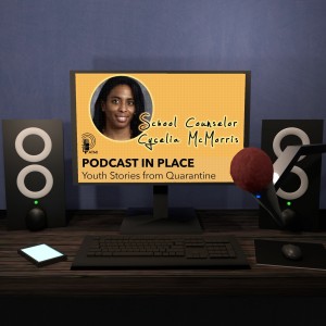 School Counselor Cycelia McMorris | Podcast in Place #36