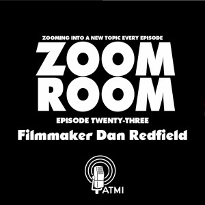 Filmmaker Dan Redfield | Zoom Room #23