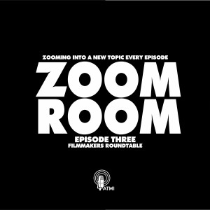 Filmmakers Roundtable | Zoom Room #3