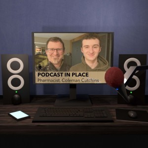 Clinical Pharmacist Coleman Cutchins on Omicron| Podcast in Place #55