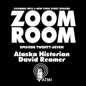 Alaska Historian David Reamer | Zoom Room #27