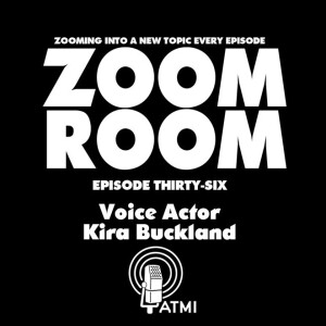 Voice Actor Kira Buckland | Zoom Room #36
