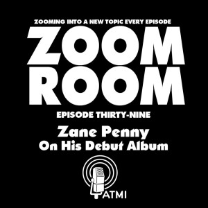 Zane Penny On His Debut Album | Zoom Room #39