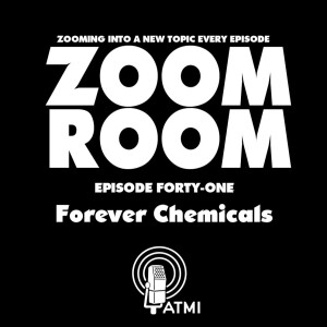 Forever Chemicals | Zoom Room #41
