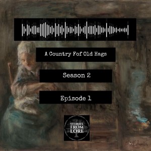 Season 2 Episode 1 : ‘A Country For Old Hags‘ - Cailleach Folklore
