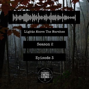 Season 2 Episode 3: Lights Above The Marshes - Folklore of Carrs & Marshes