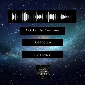 Season 3 Episode 2: Written In The Stars - Folklore Of The Night Sky