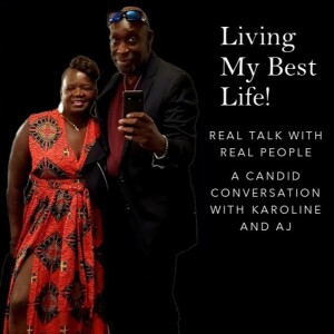 Living Your Best Life With Karoline & AJ Special Guest Tasha R. Williams