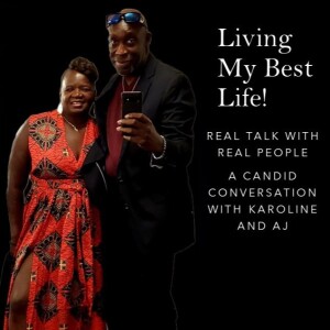 Living Your Best Life with Karoline & AJ with special guest Bernard Robinson