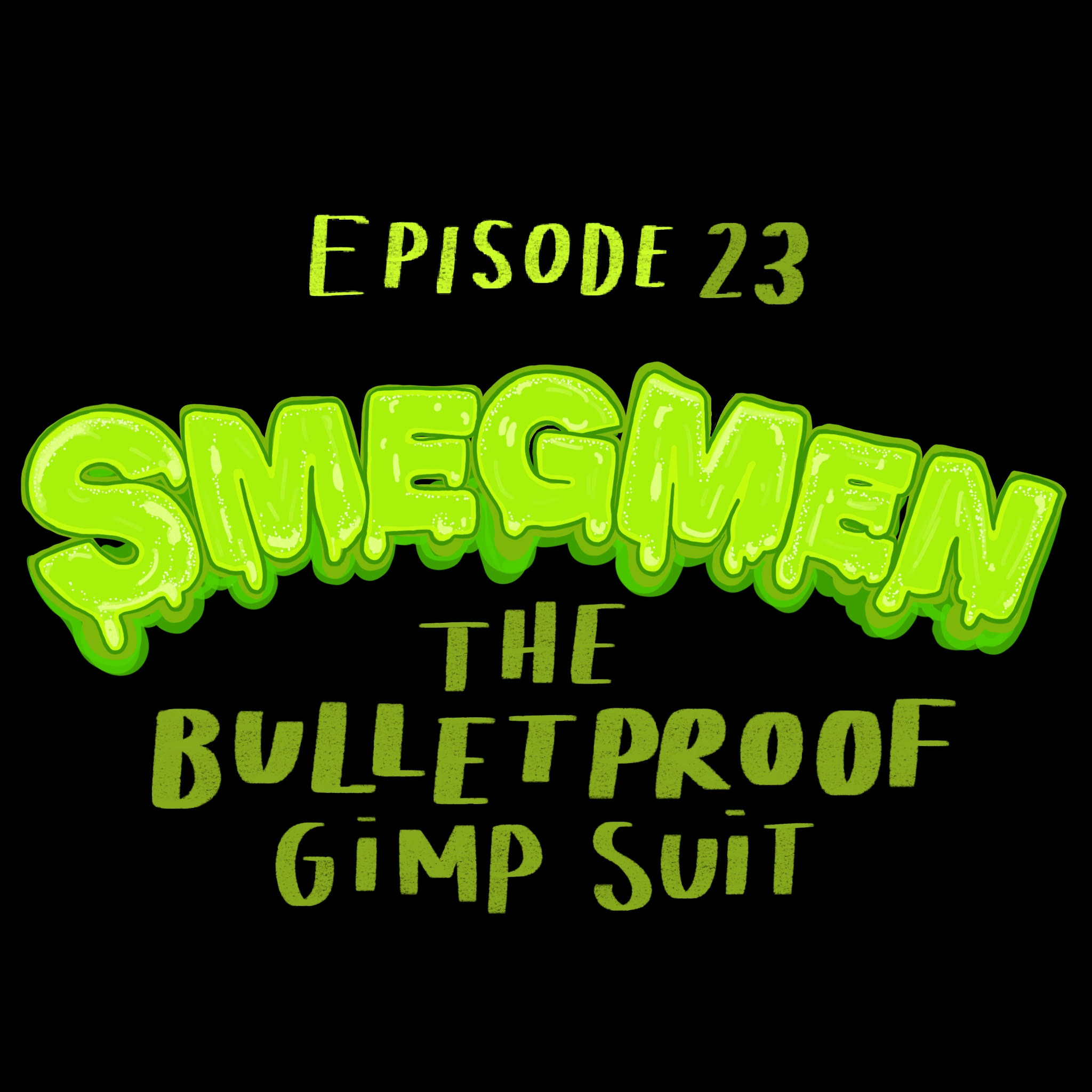 The Bulletproof Gimp Suit | SmegMen #23
