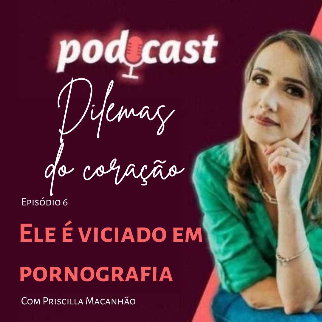 ”Ele é viciado em pornografia, meus sonhos se destruíram”