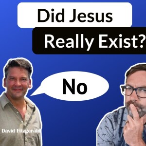 Did Jesus Exist? || Interview with David Fitzgerald, author of ”Jesus: Mything in Action”