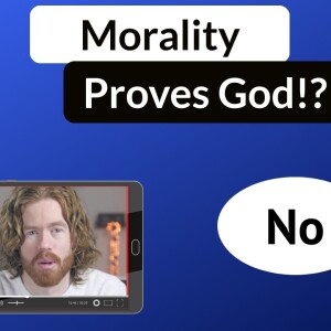 Morality Does NOT Prove God Exists || Response to Brian Holdsworth