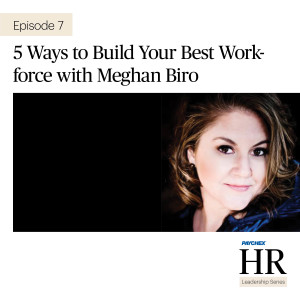 5 Ways to Build Your Best Workforce with Meghan Biro